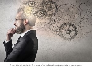 O que é terceirização de TI e como a Vertic Tecnologia pode ajudar a sua empresa