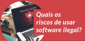 Os riscos do software pirata