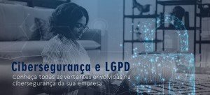 Cibersegurança é aliada das organizações na adequação à LGPD